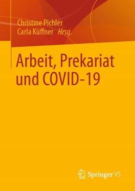 Buch Cover Arbeit, Prekariat und COVID-19 Pichler Küffner Springer VS
